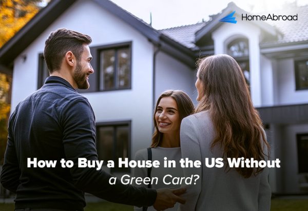 How to Buy a House in the US Without a Green Card?