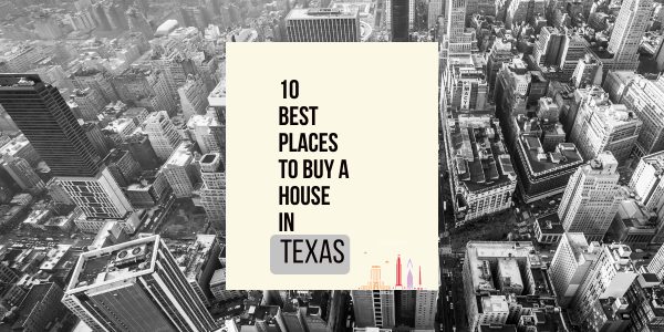 Best places to buy house in Texas