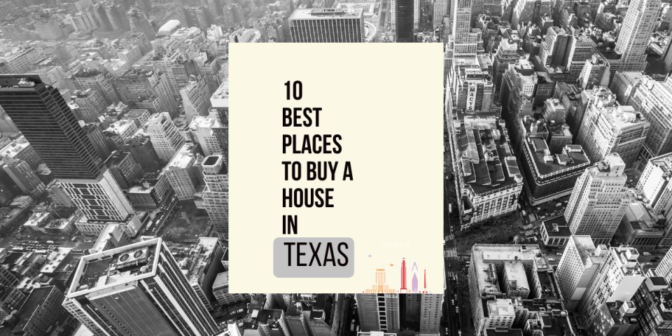 10-best-places-to-buy-a-house-in-texas-2023