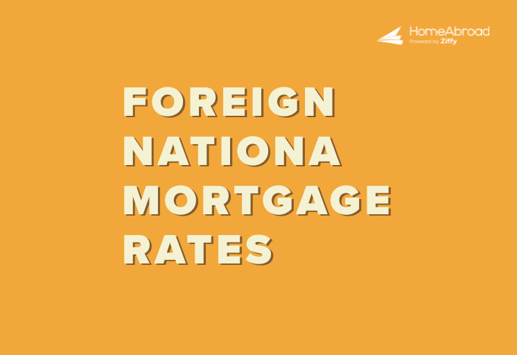 Foreign National Mortgage Rates in [2025]