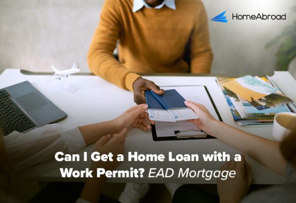 Can I Get a Home Loan with a Work Permit? EAD Mortgage