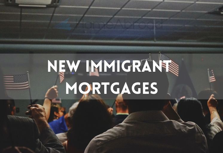 New Immigrant Mortgages