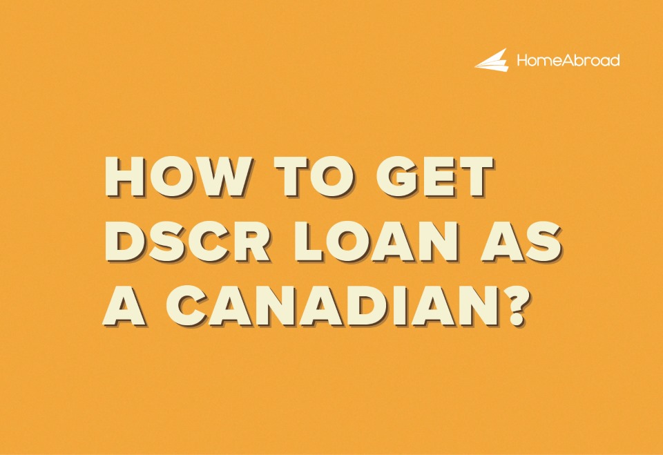 How to Get DSCR Loan as a Canadian? [2025]
