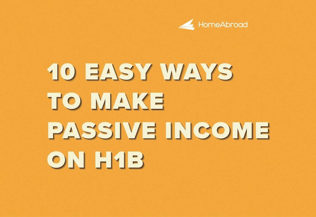 10 Easy Ways to Make Passive Income on H1B