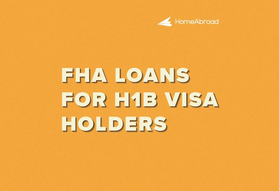 FHA Loans for H1B Visa Holders: Is It Possible?