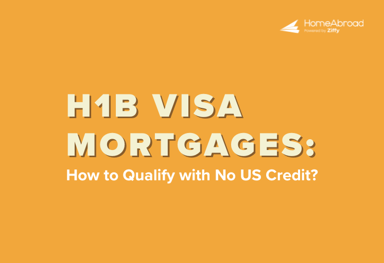 H1B Visa Mortgages: How to Qualify with No US Credit? [2025]