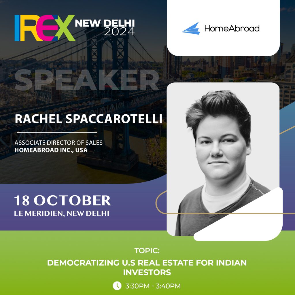 Meet HomeAbroad's Rachel Spaccarotelli, Associate Director of Sales at the IREX INDIA 2024 Event and learn how you can invest in the US and maximize your returns. 