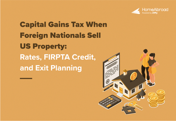 Capital Gains Tax for Foreign Nationals Selling US Property: Rates, FIRPTA Refund, and Exit Planning