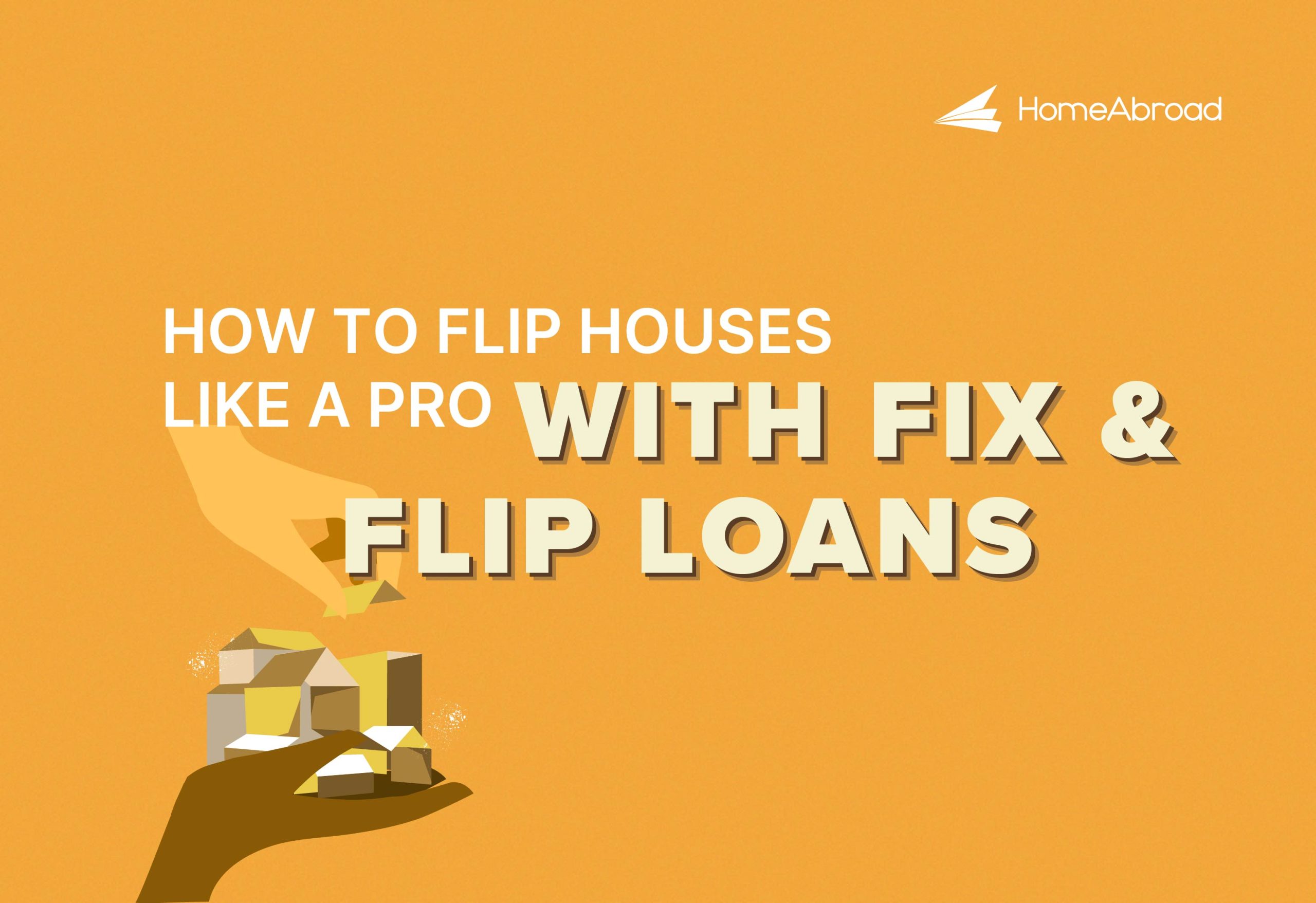 How to Flip Houses Like A Pro with Fix and Flip Loans 