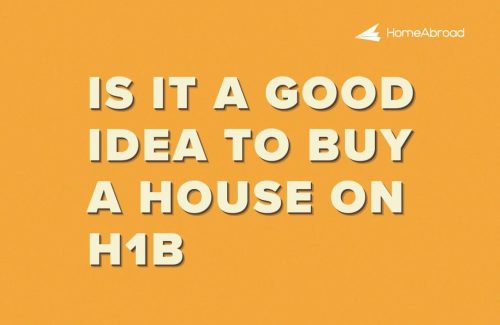 Is It a Good Idea to Buy a House on an H-1B Visa? 