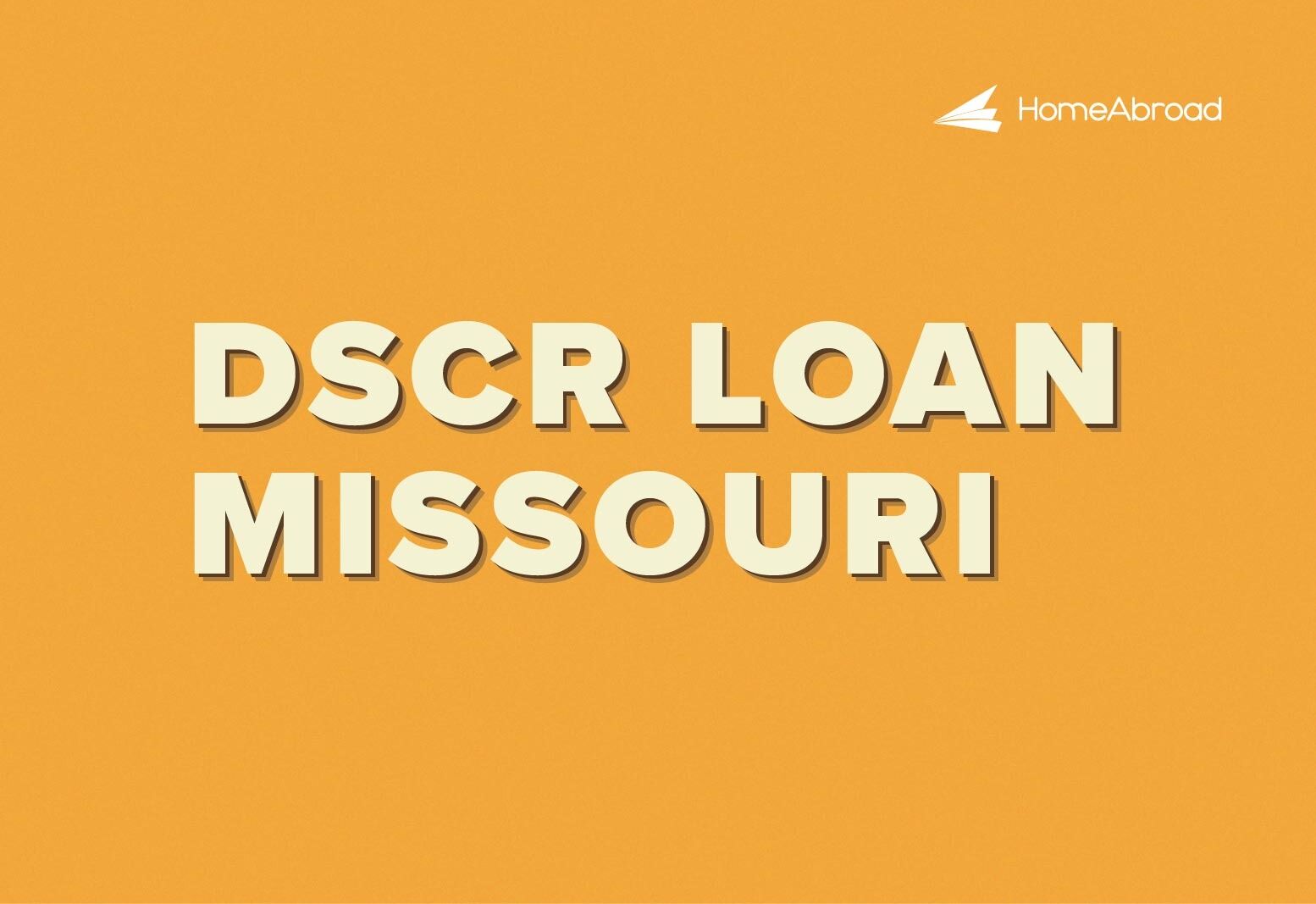 DSCR Loan in Missouri: Qualify Based on Property’s Income  