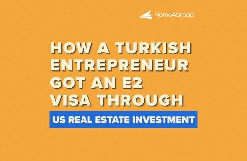 Turkish entrepreneur got E2 visa with HomeAbroad's help. Check how it happened in this case study