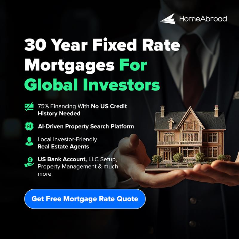 Get the 30-Year-Fixed Rate Mortgage with HomeAbroad at 75% financing with no US credit history needed