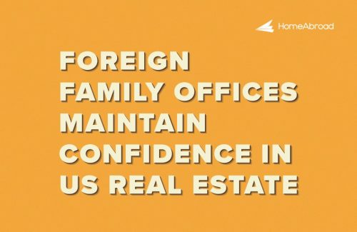 Foreign Family Offices Maintain Confidence in US Real Estate 