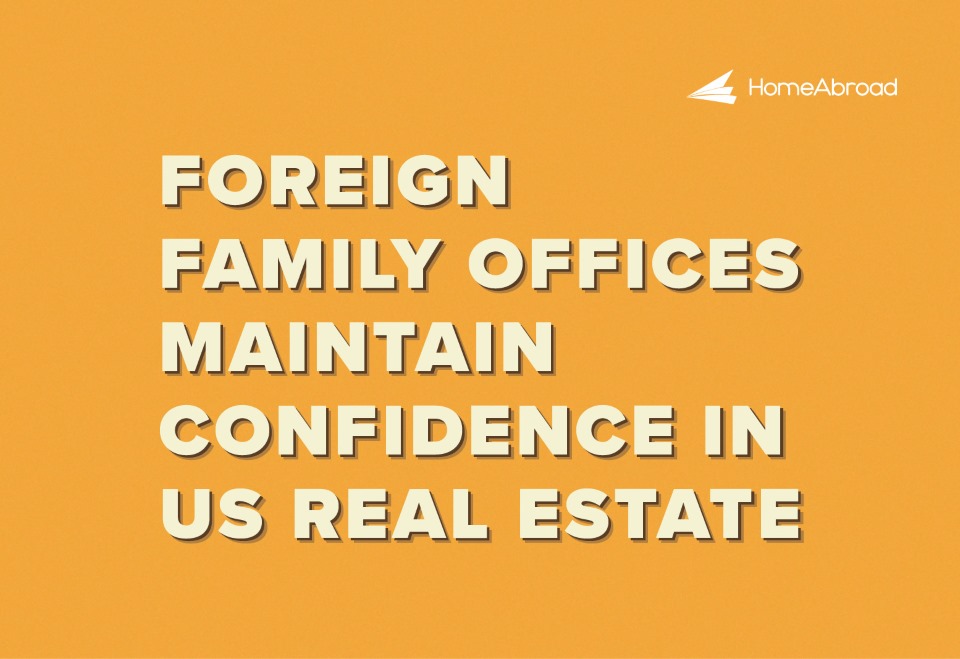 Foreign Family Offices Maintain Confidence in US Real Estate 