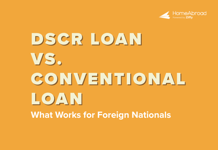 DSCR Loan vs. Conventional Loan: The Simple Choice For Foreign Nationals