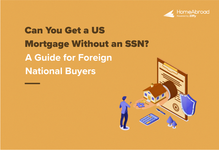 Can You Get a US Mortgage Without an SSN? A Guide for Foreign National Buyers