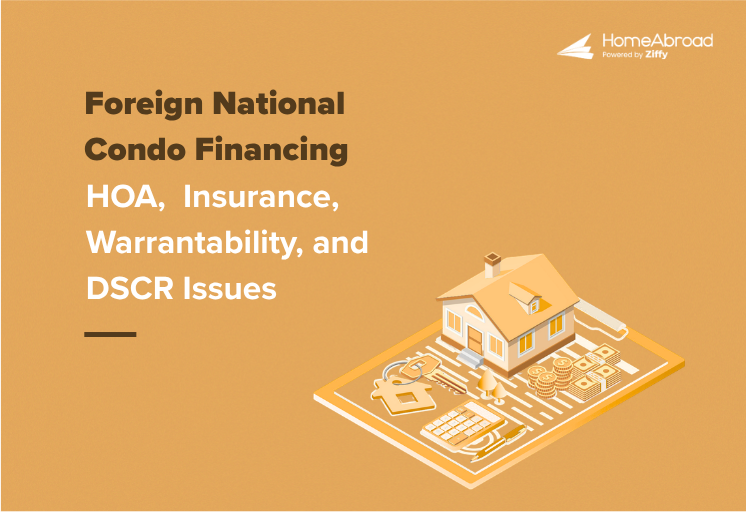 Foreign National Condo Financing: HOA, Insurance, Warrantability, and DSCR Issues