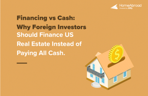 Financing vs Cash: Why Foreign Investors Should Finance US Real Estate Instead of Paying All Cash