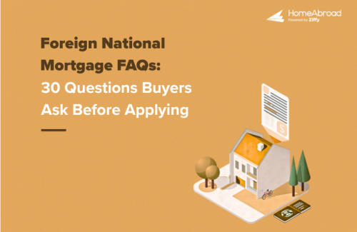 Foreign National Mortgage FAQs: 30 Questions International Buyers Ask Before Applying
