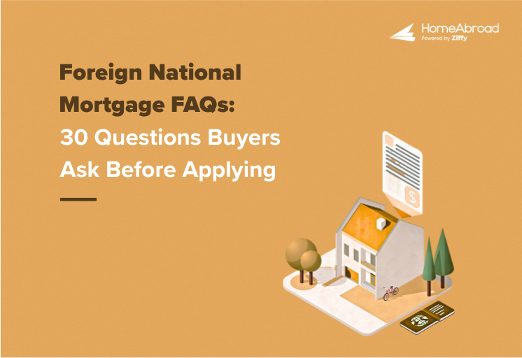 Foreign National Mortgage FAQs: 30 Questions International Buyers Ask Before Applying
