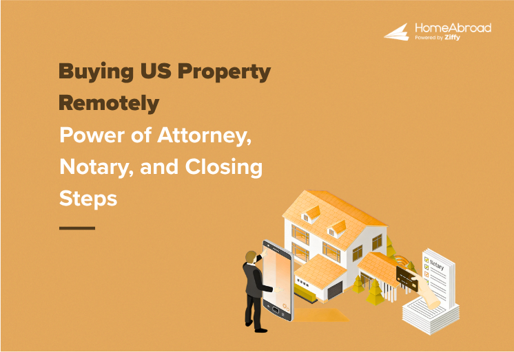 Buying US Property Remotely as a Foreign National: Power of Attorney, Notary, and Closing Steps