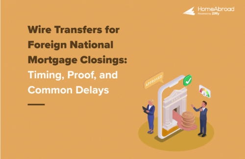 Wire Transfers for Foreign National Mortgage Closings: Timing, Proof, and Common Delays