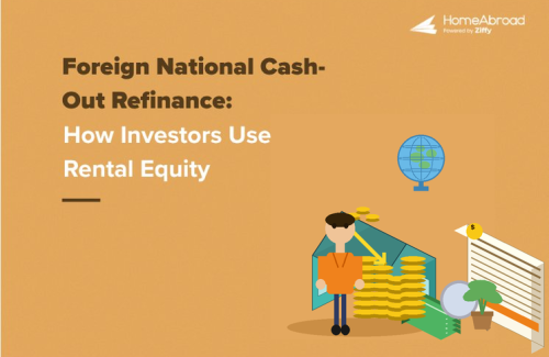 Foreign National Cash Out Refinance: How Investors Use US Rental Equity