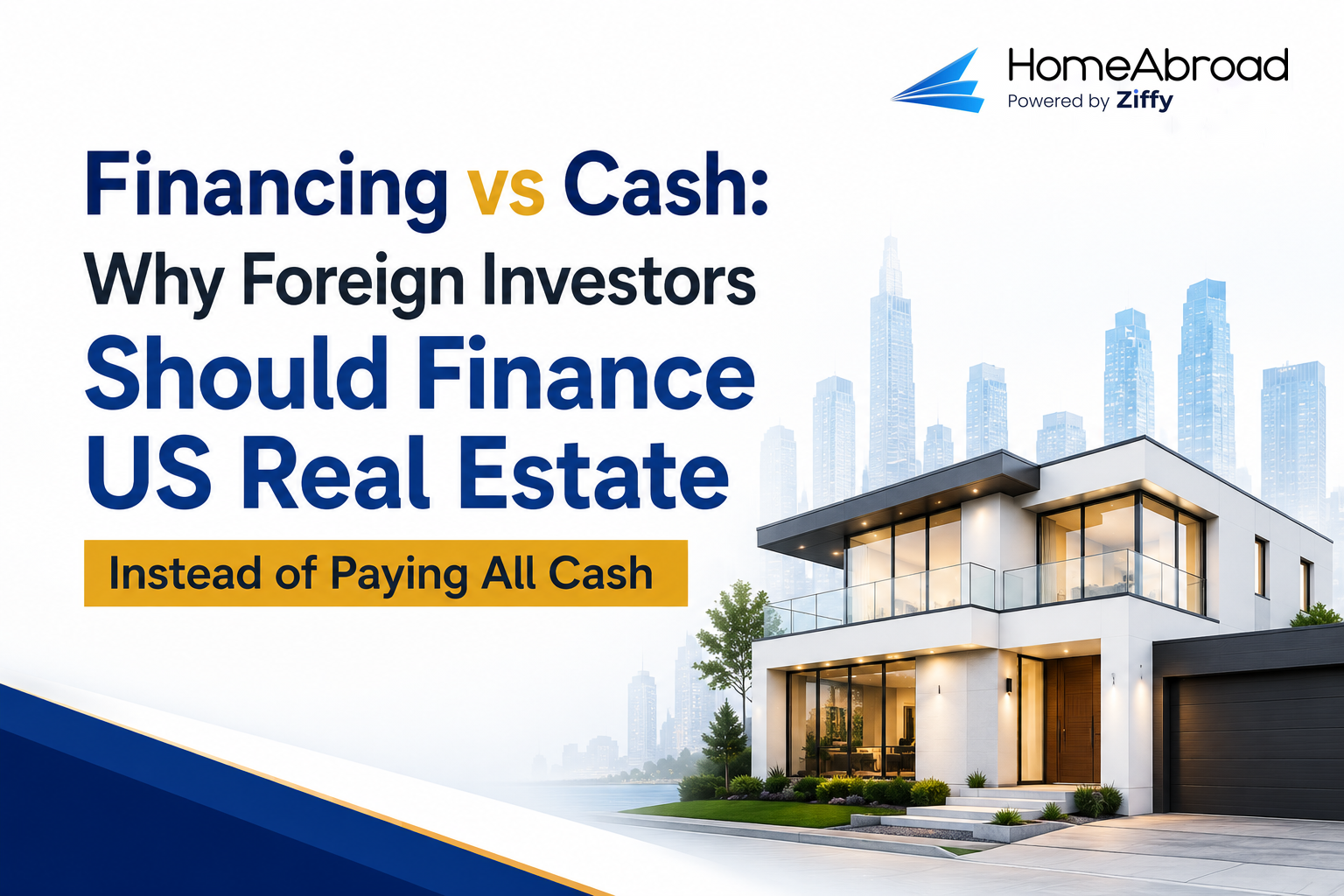Financing vs Cash: Why Foreign Investors Should Finance US Real Estate Instead of Paying All Cash