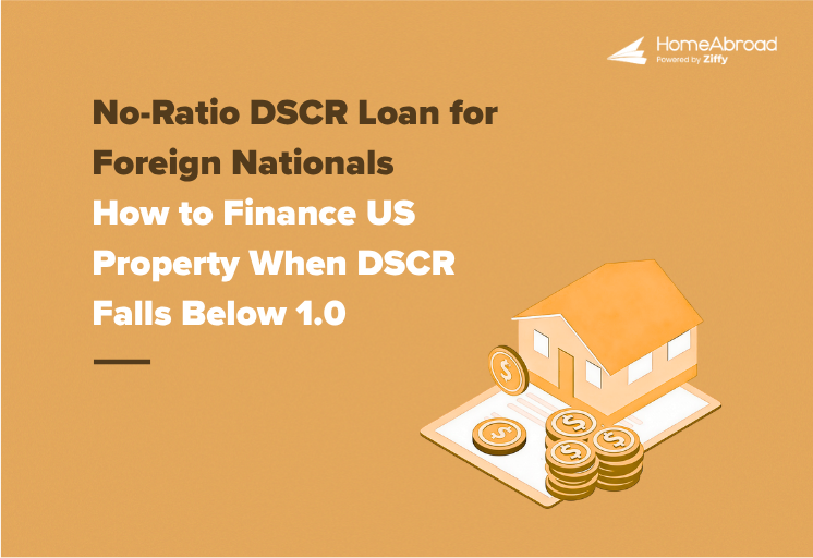 No-Ratio DSCR Loan for Foreign Nationals: How to Finance US Property When DSCR Falls Below 1.0