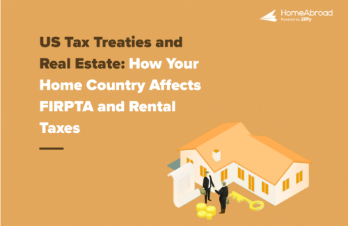 US Tax Treaties and Real Estate: How Your Home Country Affects FIRPTA and US Rental Tax